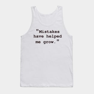 "Mistakes have helped me grow" Tank Top